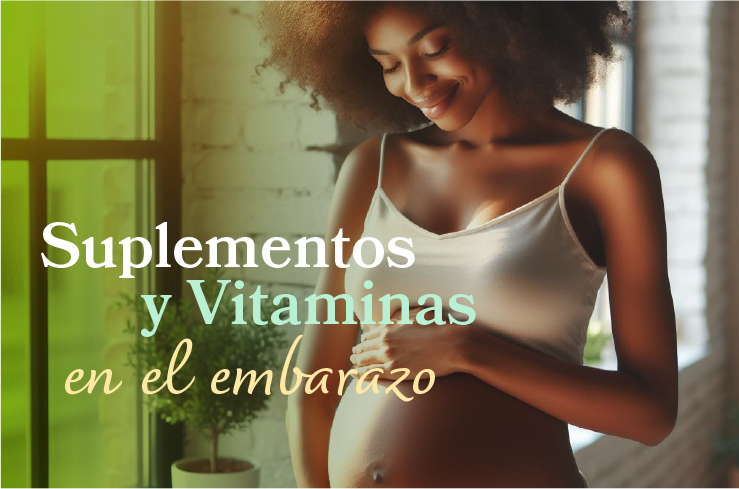 Porque son importantes los suplementos y vitaminas naturales en el embarazo